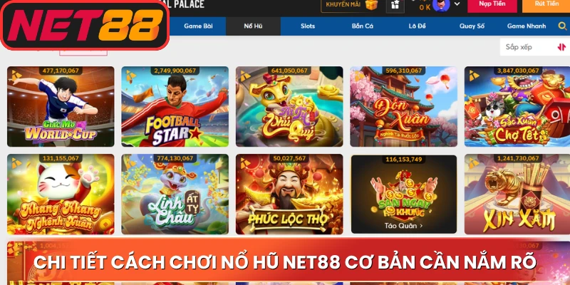 Cách Chơi Nổ Hũ Net88 - Dễ Trúng Lớn Cho Người Mới